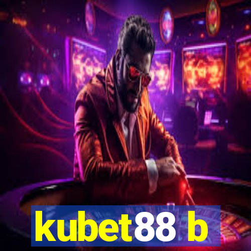 kubet88 b