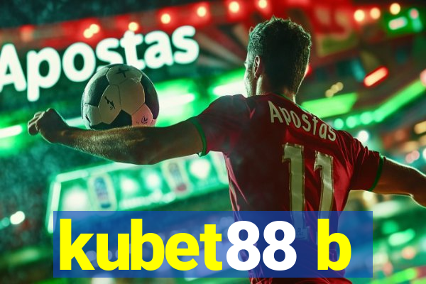 kubet88 b