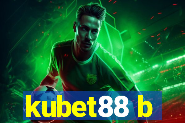 kubet88 b