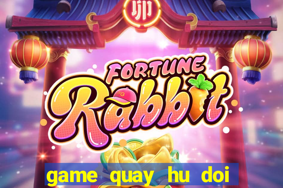 game quay hu doi thuong slot 777