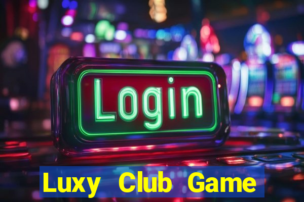 Luxy Club Game Bài 888 Casino