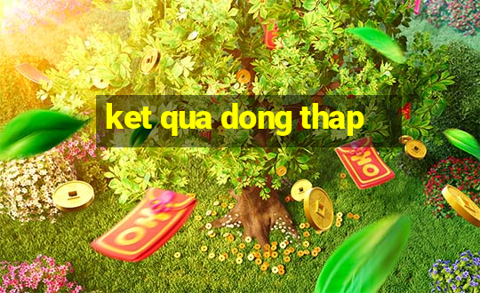 ket qua dong thap