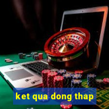 ket qua dong thap