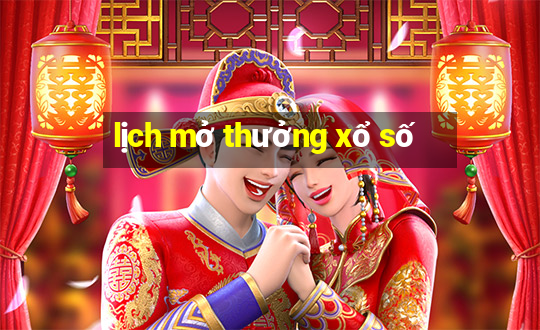 lịch mở thưởng xổ số