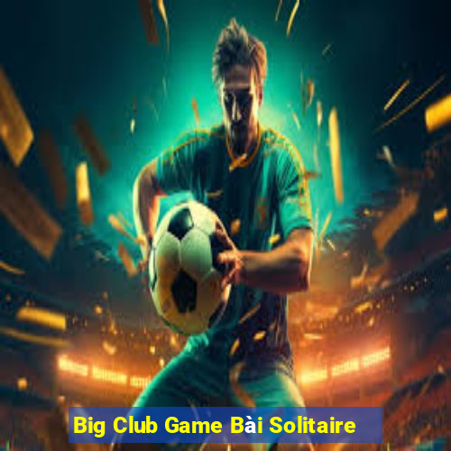 Big Club Game Bài Solitaire