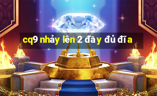 cq9 nhảy lên 2 đầy đủ đĩa