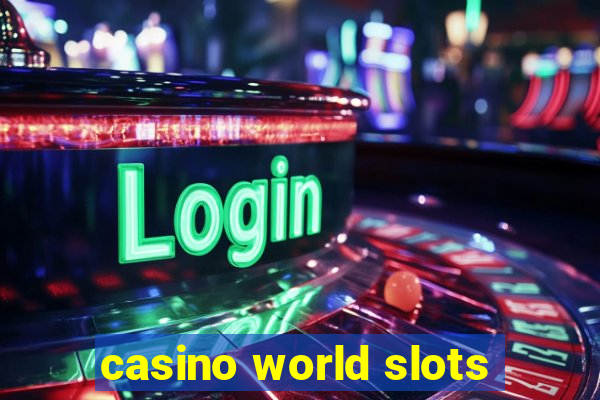 casino world slots