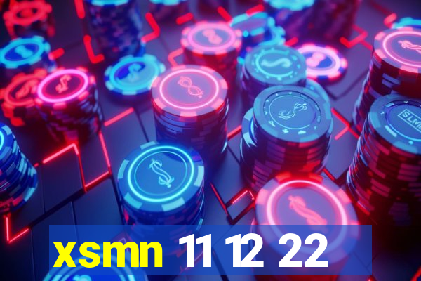 xsmn 11 12 22