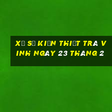 xổ số kiến thiết trà vinh ngày 23 tháng 2