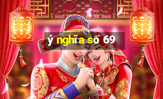 ý nghĩa số 69