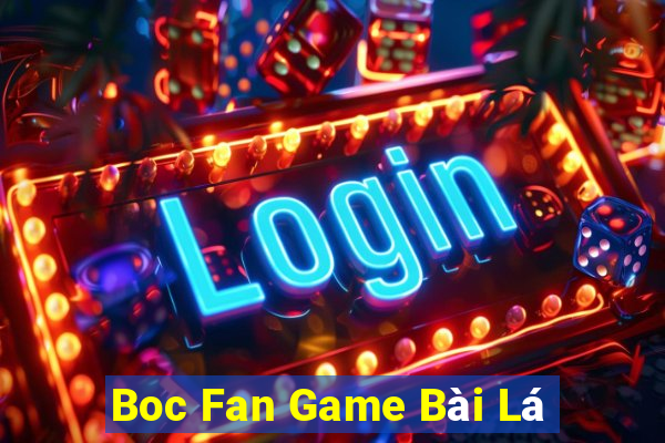 Boc Fan Game Bài Lá