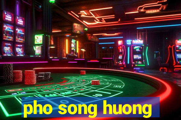 pho song huong