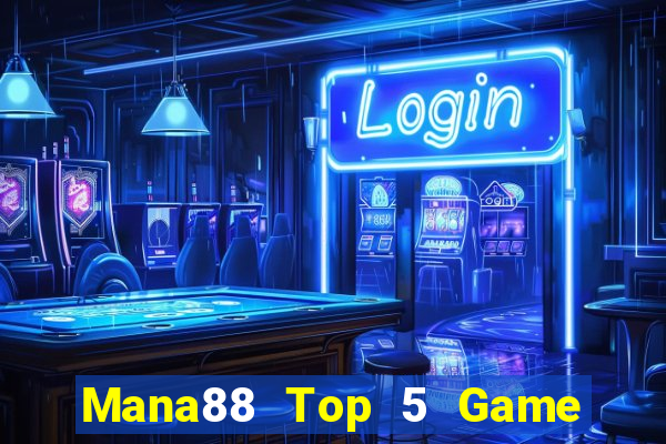 Mana88 Top 5 Game Đánh Bài Đổi Thưởng