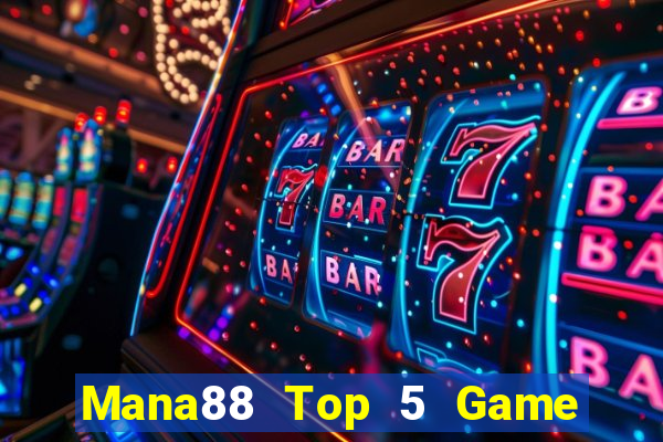 Mana88 Top 5 Game Đánh Bài Đổi Thưởng