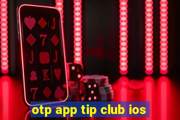 otp app tip club ios