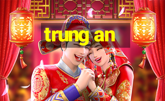 trung an