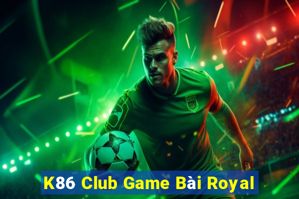 K86 Club Game Bài Royal