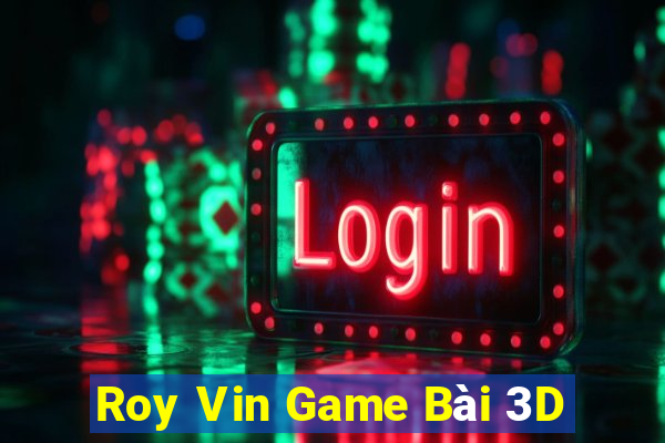 Roy Vin Game Bài 3D