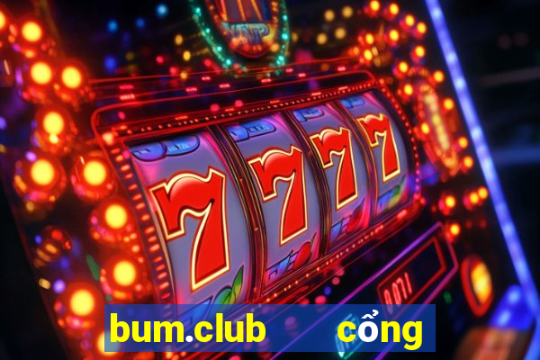 bum.club   cổng game quốc tế