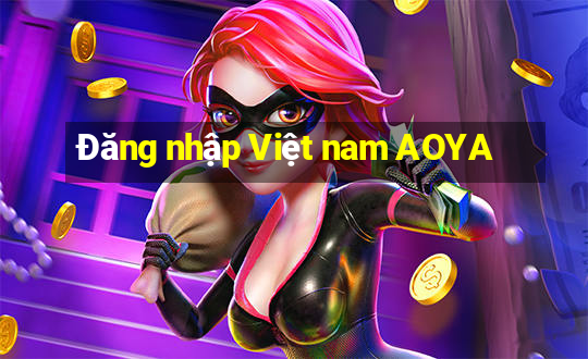 Đăng nhập Việt nam AOYA