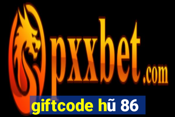 giftcode hũ 86