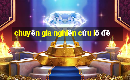 chuyên gia nghiên cứu lô đề