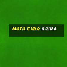 moto euro 0 2024