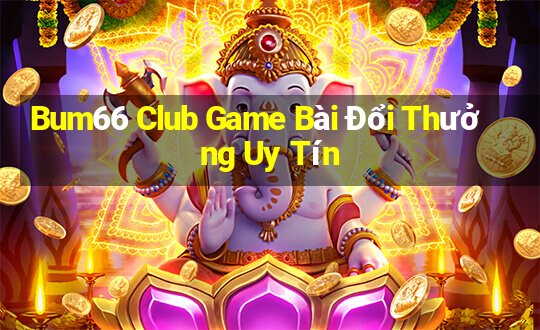 Bum66 Club Game Bài Đổi Thưởng Uy Tín