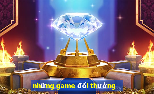 những game đổi thưởng