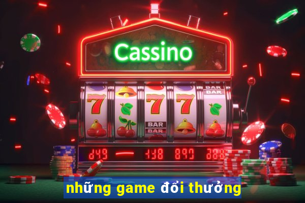 những game đổi thưởng