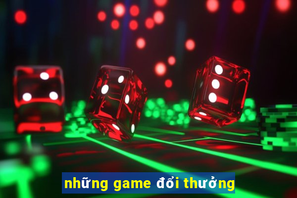 những game đổi thưởng