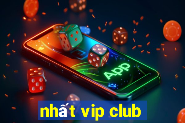 nhất vip club