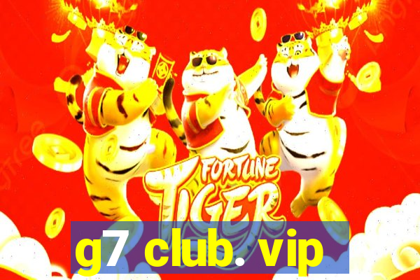 g7 club. vip