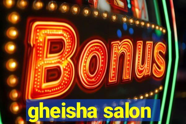 gheisha salon