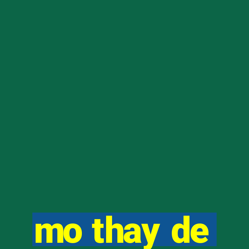 mo thay de