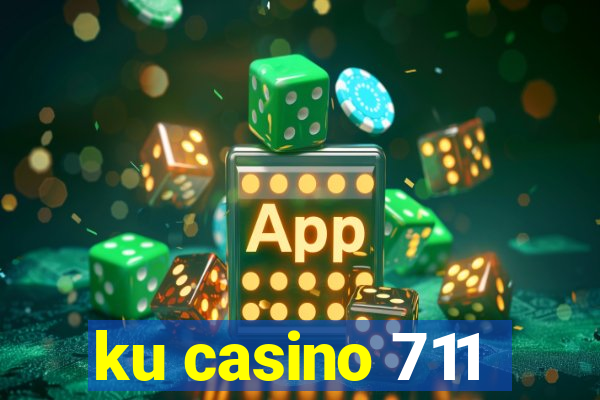 ku casino 711