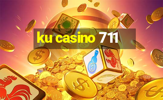 ku casino 711