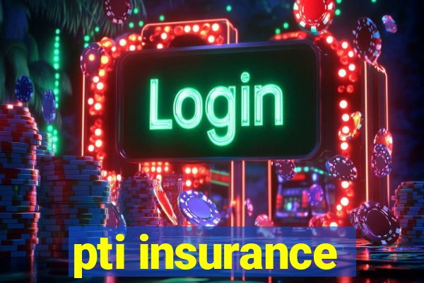 pti insurance