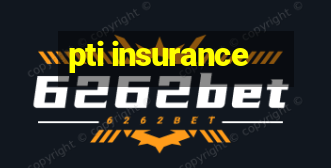 pti insurance