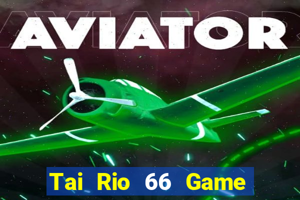 Tai Rio 66 Game Bài 2024