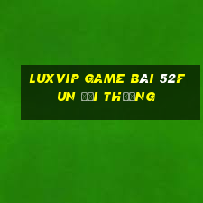 Luxvip Game Bài 52Fun Đổi Thưởng