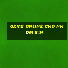 game online cho nhóm bạn