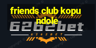 friends club kopundole