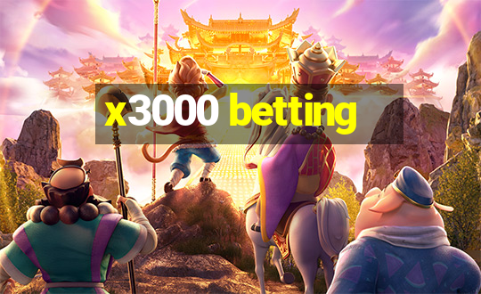 x3000 betting