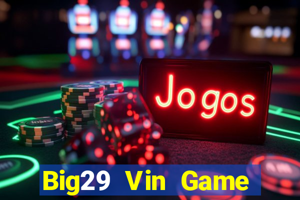 Big29 Vin Game Bài 789