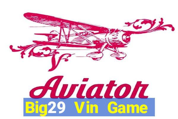 Big29 Vin Game Bài 789