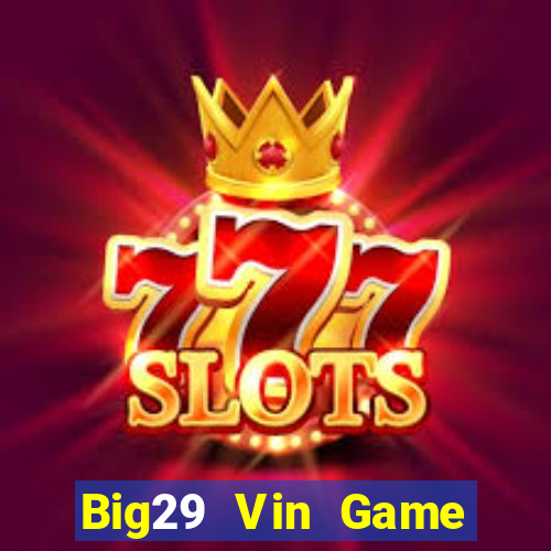 Big29 Vin Game Bài 789