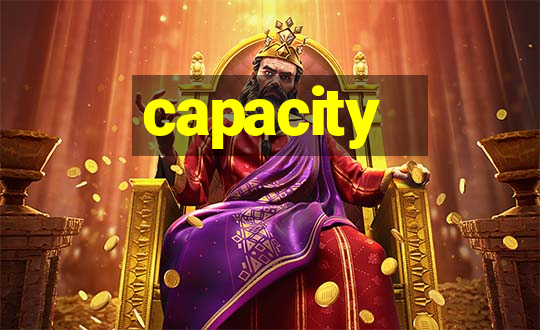 capacity