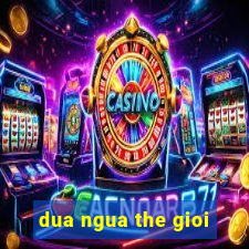 dua ngua the gioi