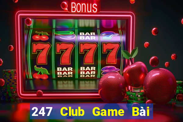 247 Club Game Bài Đổi Thưởng B52